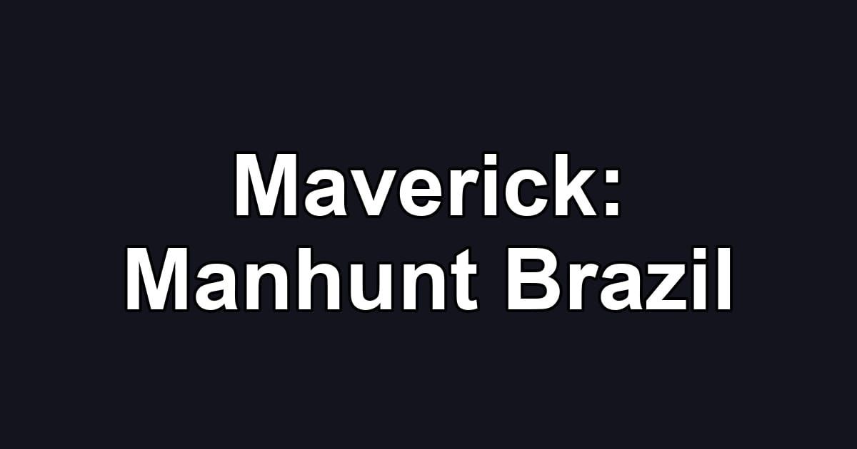 Maverick: Manhunt Brazil