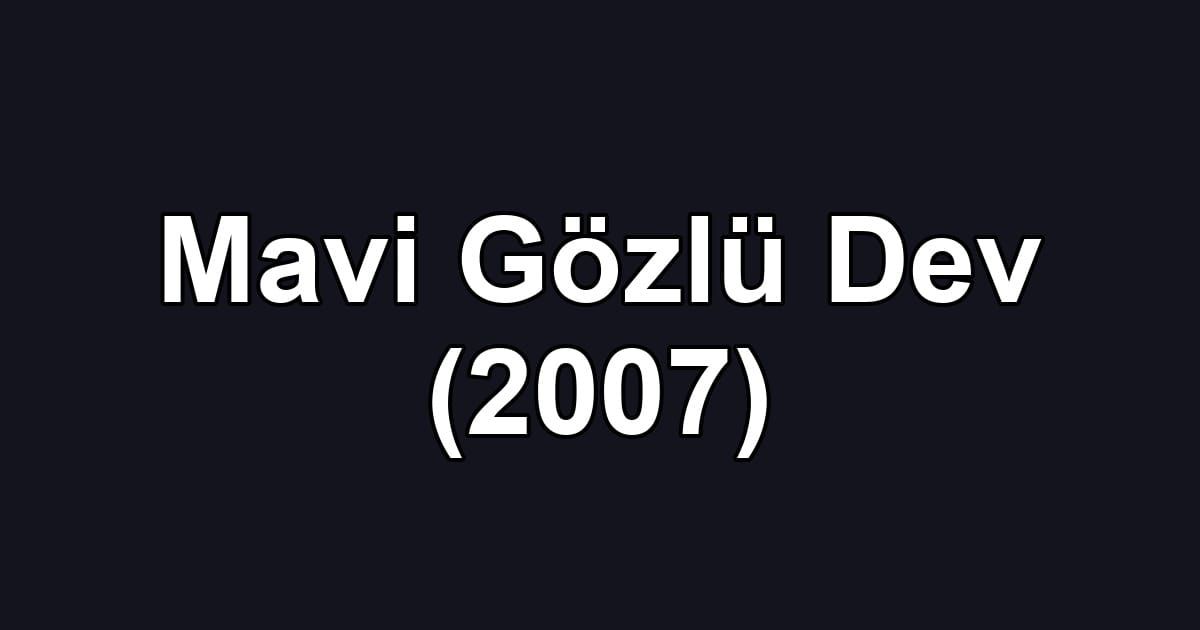 Mavi Gözlü Dev (2007)