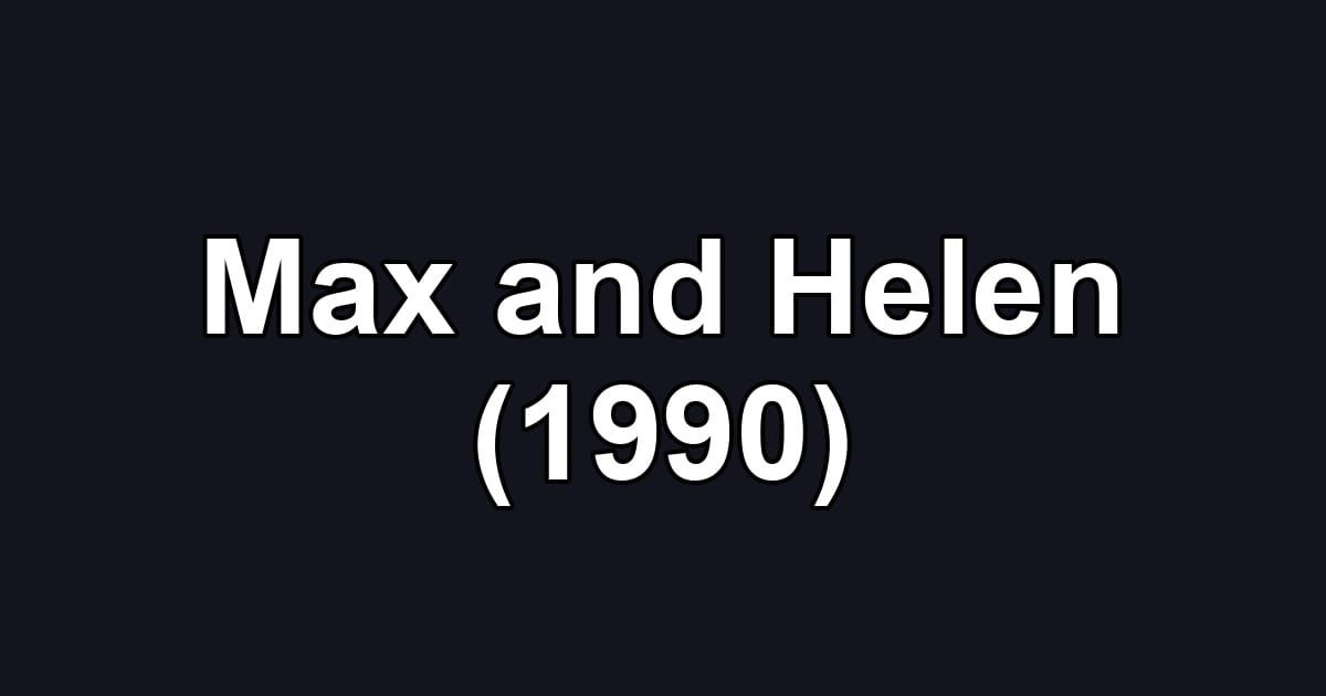 Max and Helen (1990)