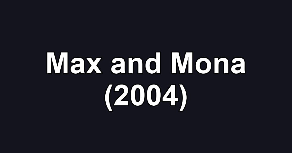 Max and Mona (2004)
