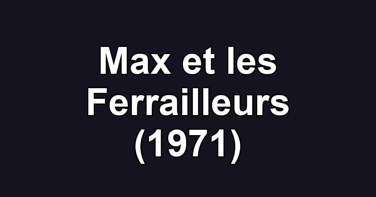 Max et les Ferrailleurs (1971)