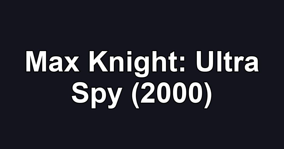 Max Knight: Ultra Spy (2000)