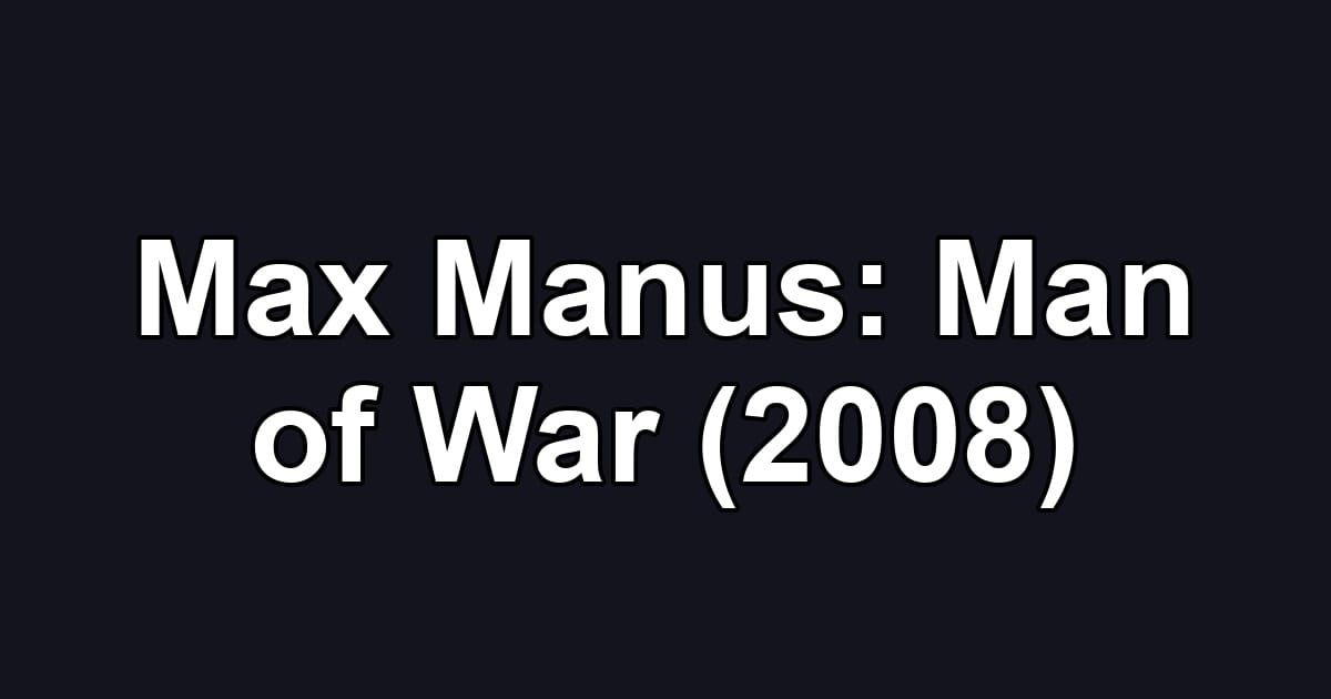 Max Manus: Man of War (2008)