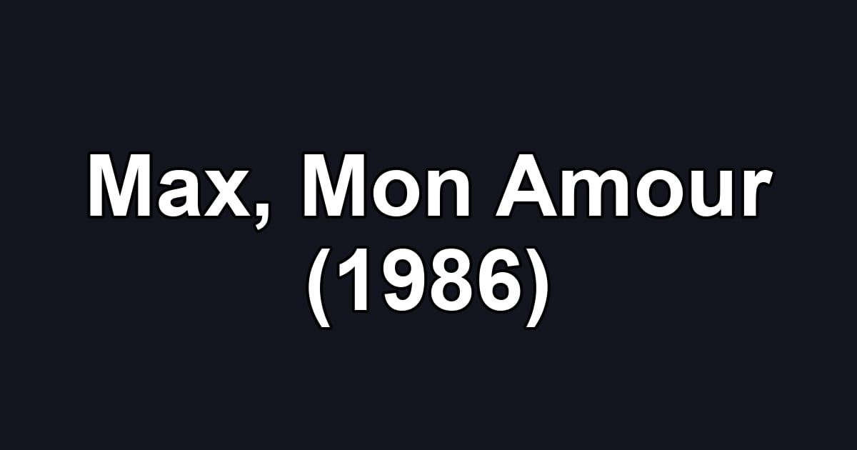 Max, Mon Amour (1986)