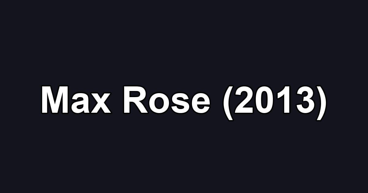 Max Rose (2013)
