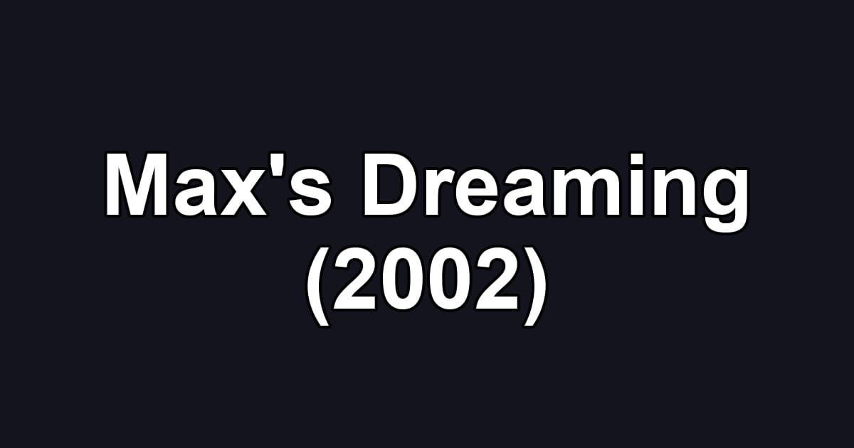 Max's Dreaming (2002)