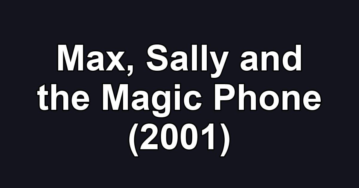 Max, Sally and the Magic Phone (2001)