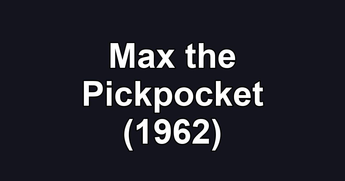 Max the Pickpocket (1962)