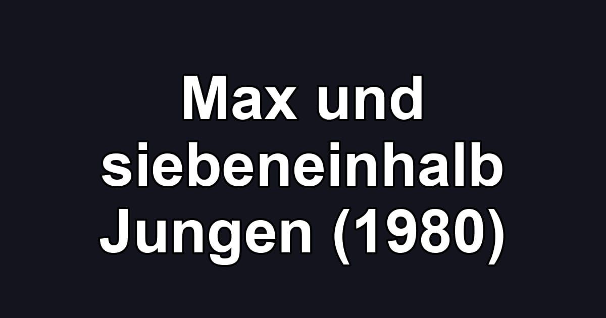 Max und siebeneinhalb Jungen (1980)