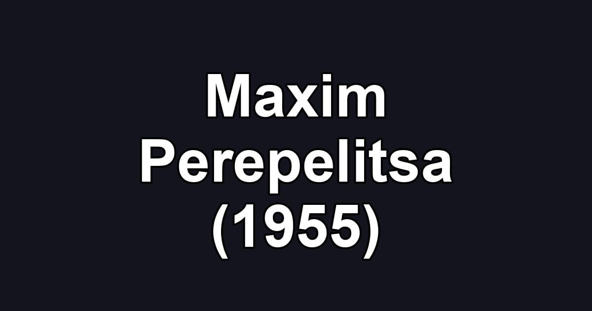 Maxim Perepelitsa (1955)