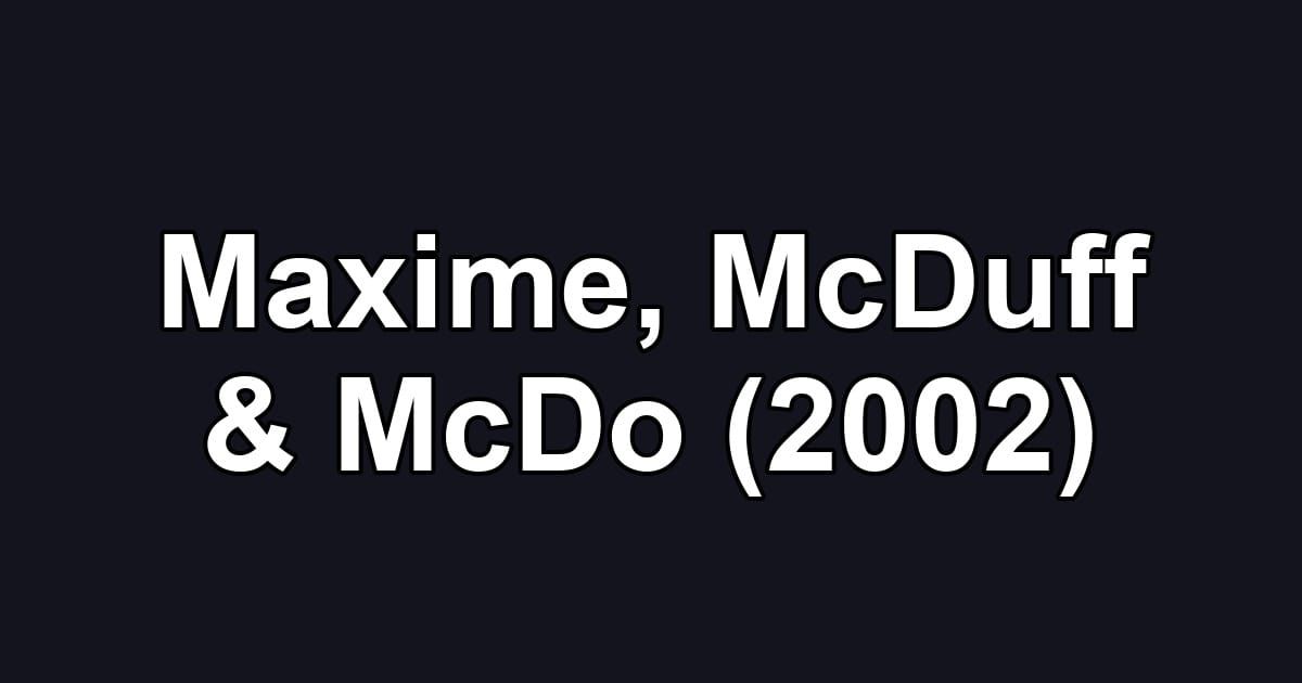 Maxime, McDuff & McDo (2002)