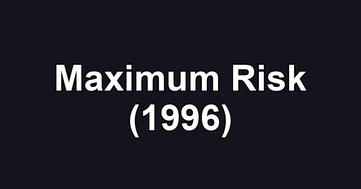 Maximum Risk (1996)