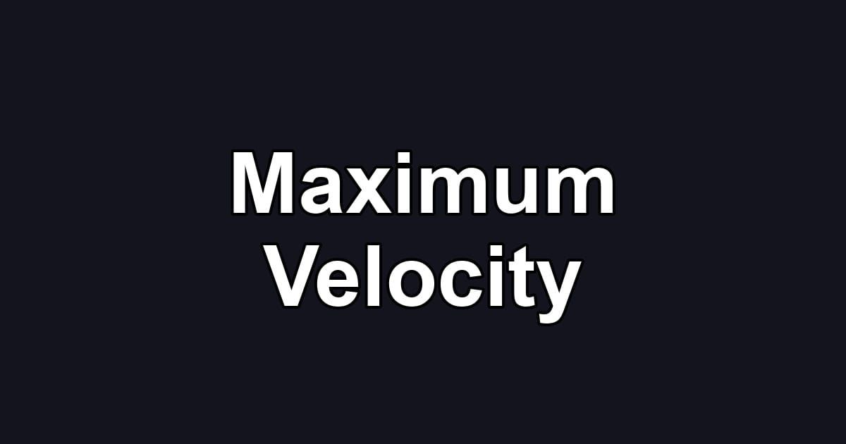 Maximum Velocity