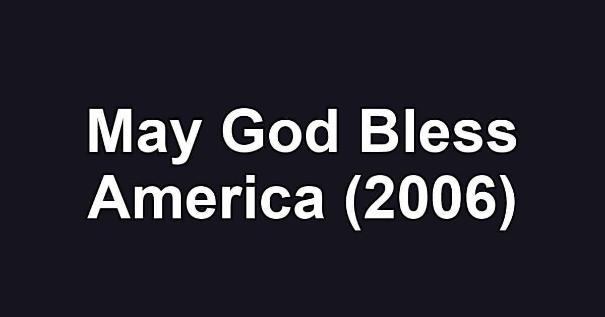 May God Bless America (2006)