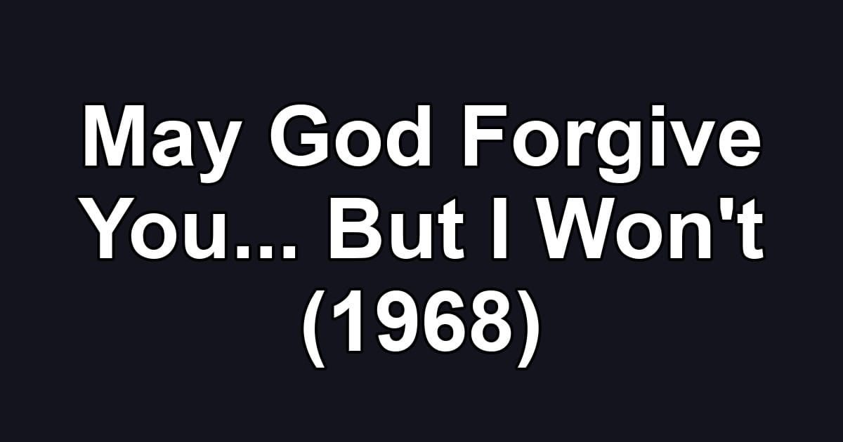 May God Forgive You... But I Won't (1968)