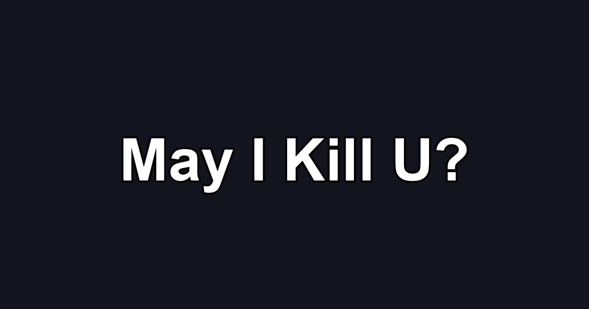 May I Kill U?