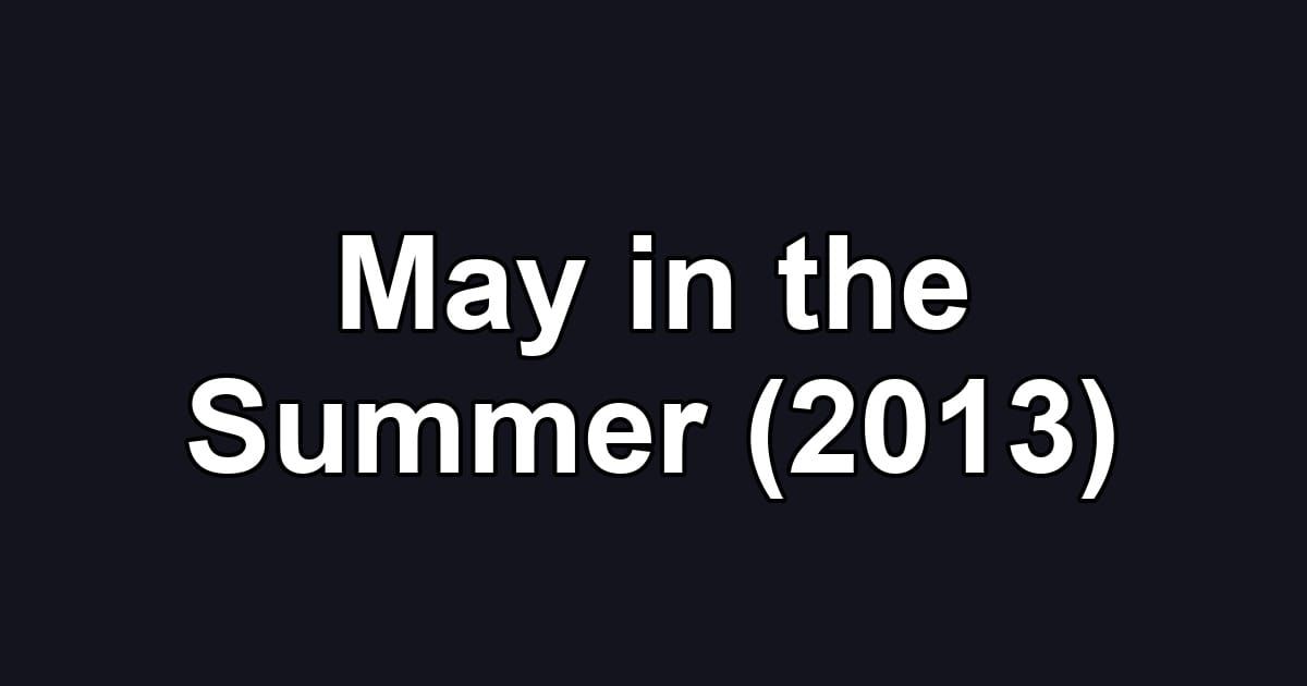 May in the Summer (2013)