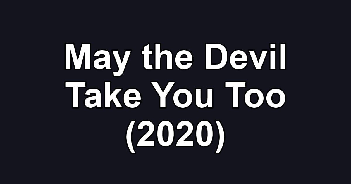 May the Devil Take You Too (2020)