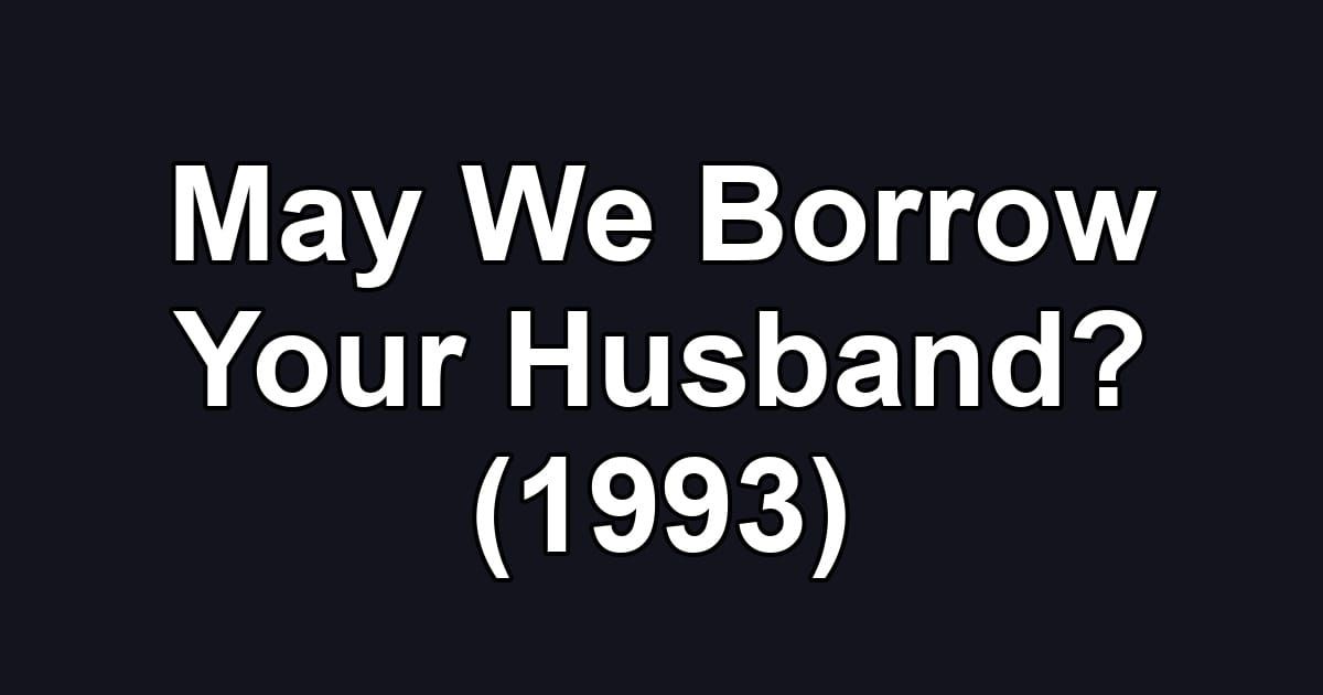 May We Borrow Your Husband? (1993)