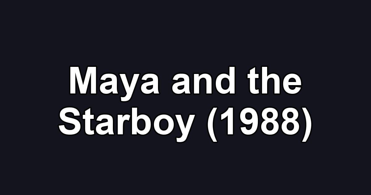 Maya and the Starboy (1988)