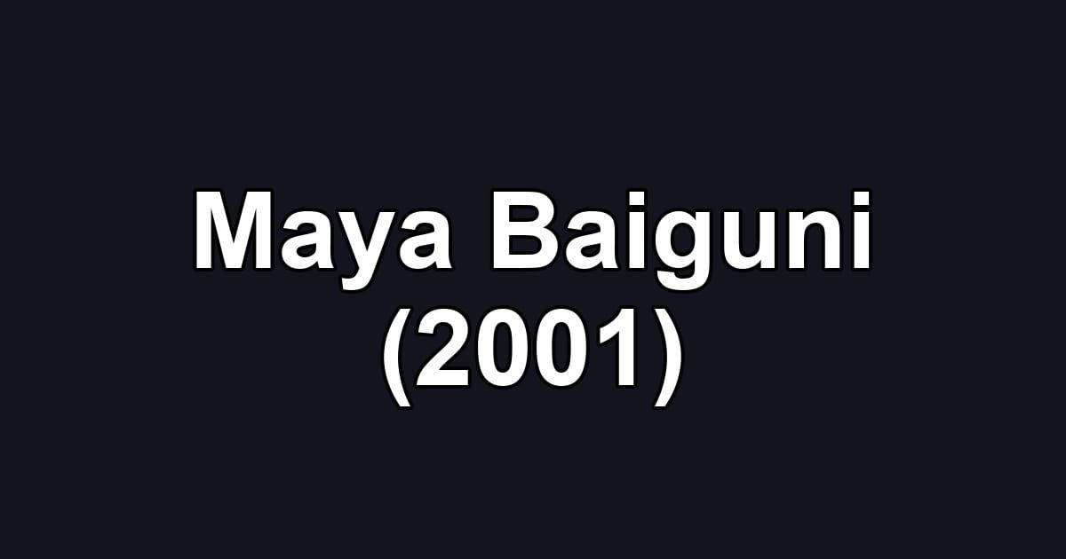Maya Baiguni (2001)