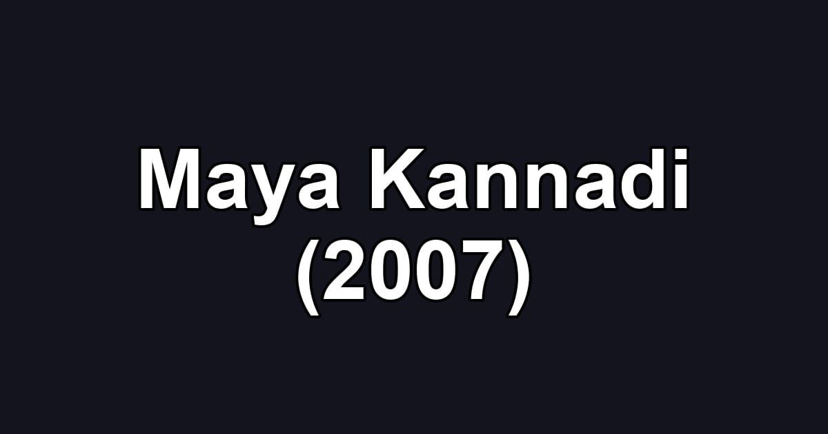 Maya Kannadi (2007)