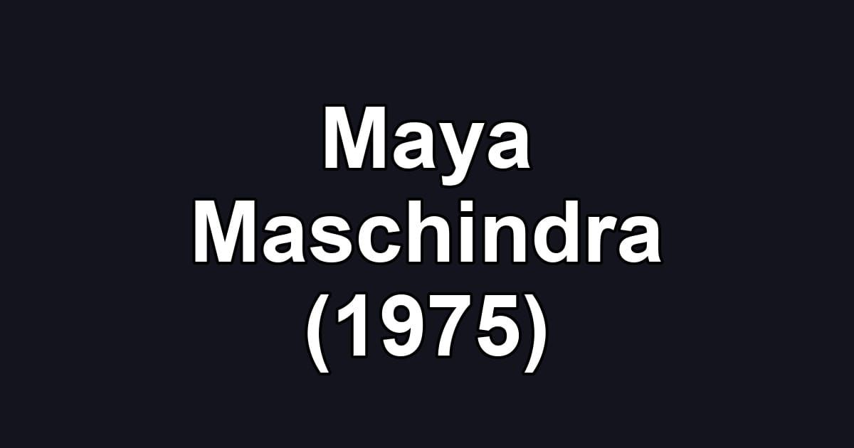 Maya Maschindra (1975)