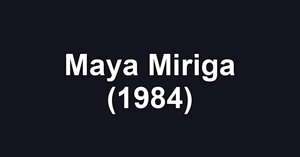 Maya Miriga (1984)