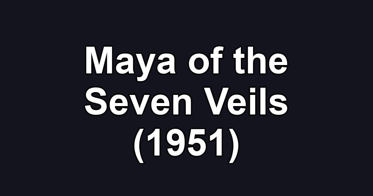 Maya of the Seven Veils (1951)