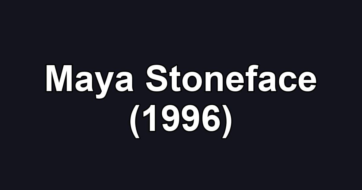 Maya Stoneface (1996)