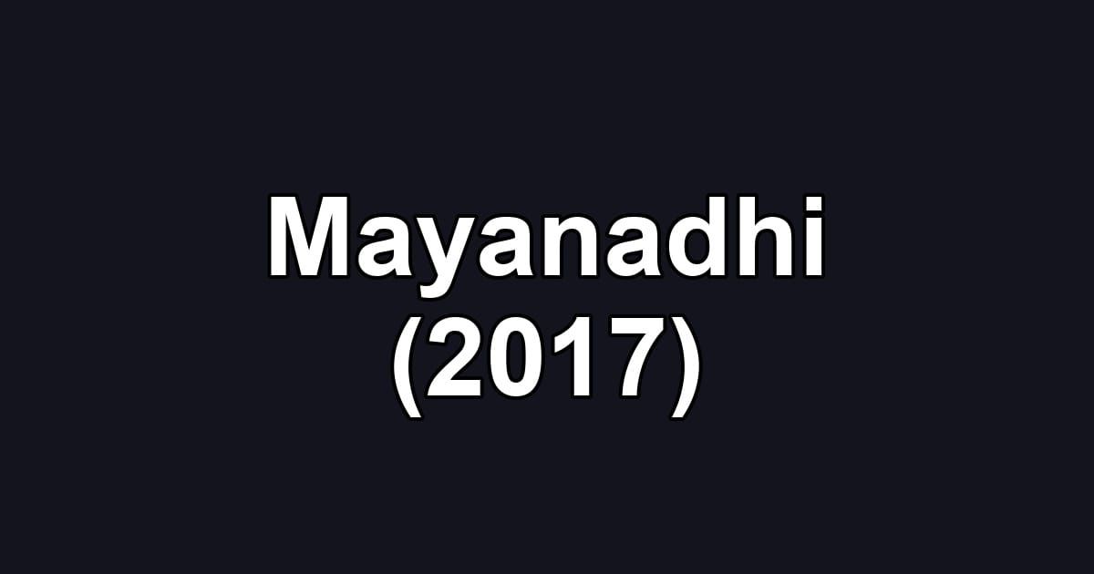 Mayanadhi (2017)