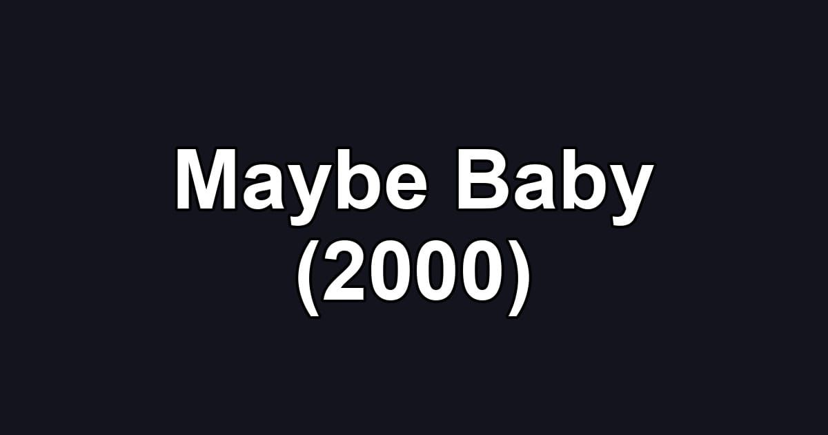 Maybe Baby (2000)