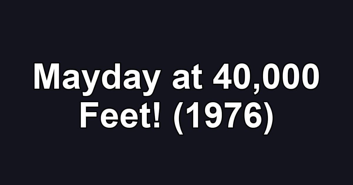 Mayday at 40,000 Feet! (1976)