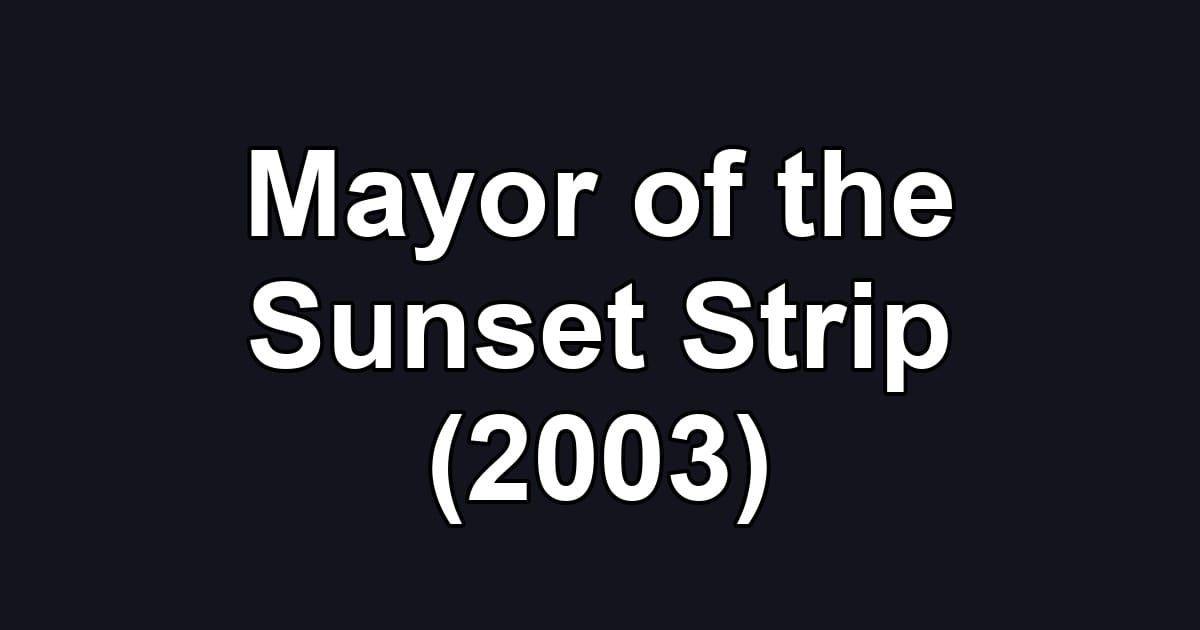 Mayor of the Sunset Strip (2003)