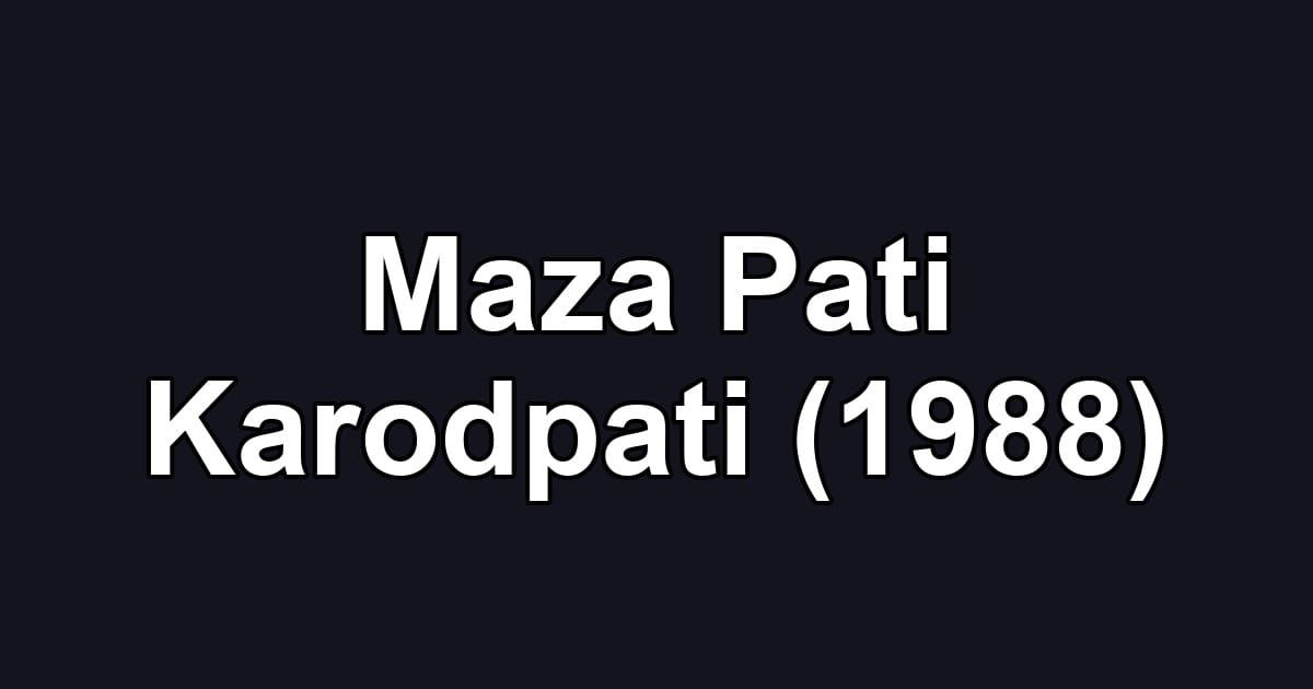 Maza Pati Karodpati (1988)