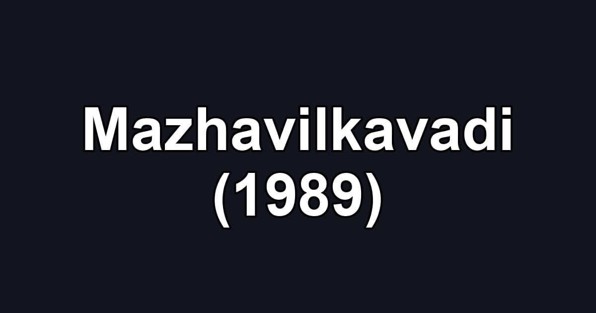 Mazhavilkavadi (1989)