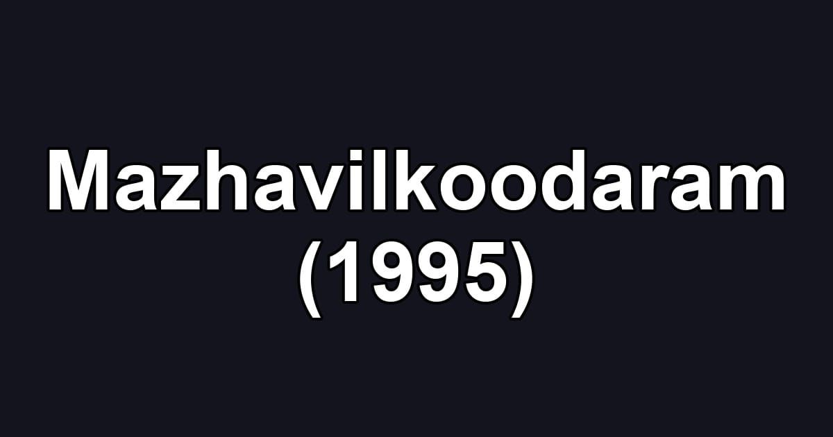 Mazhavilkoodaram (1995)