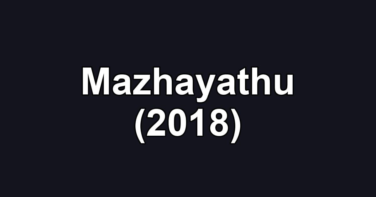 Mazhayathu (2018)