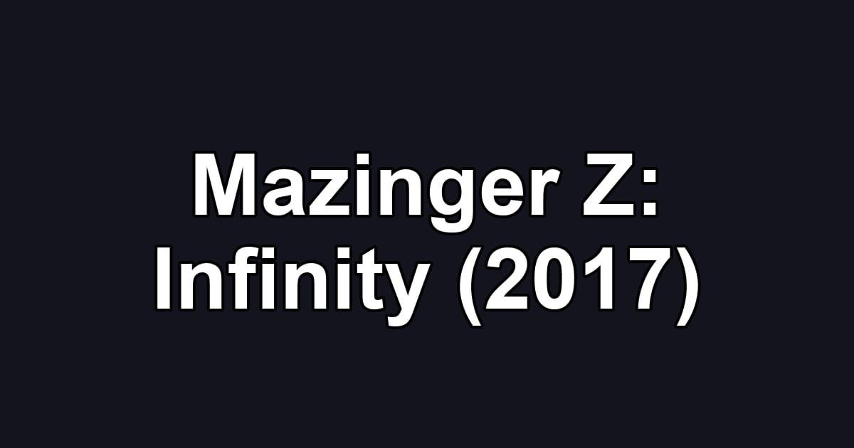 Mazinger Z: Infinity (2017)