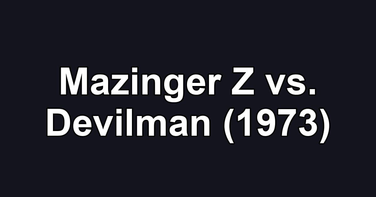 Mazinger Z vs. Devilman (1973)