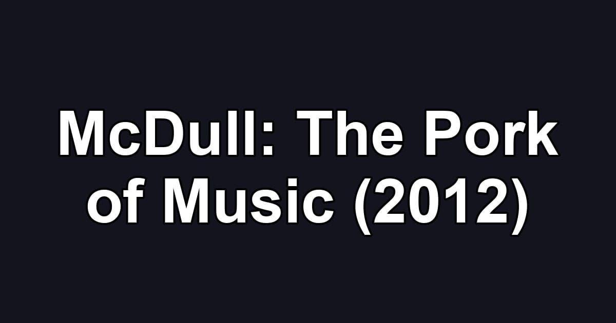 McDull: The Pork of Music (2012)