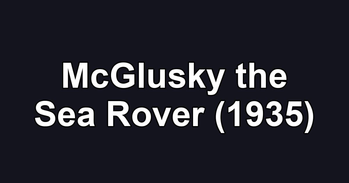 McGlusky the Sea Rover (1935)