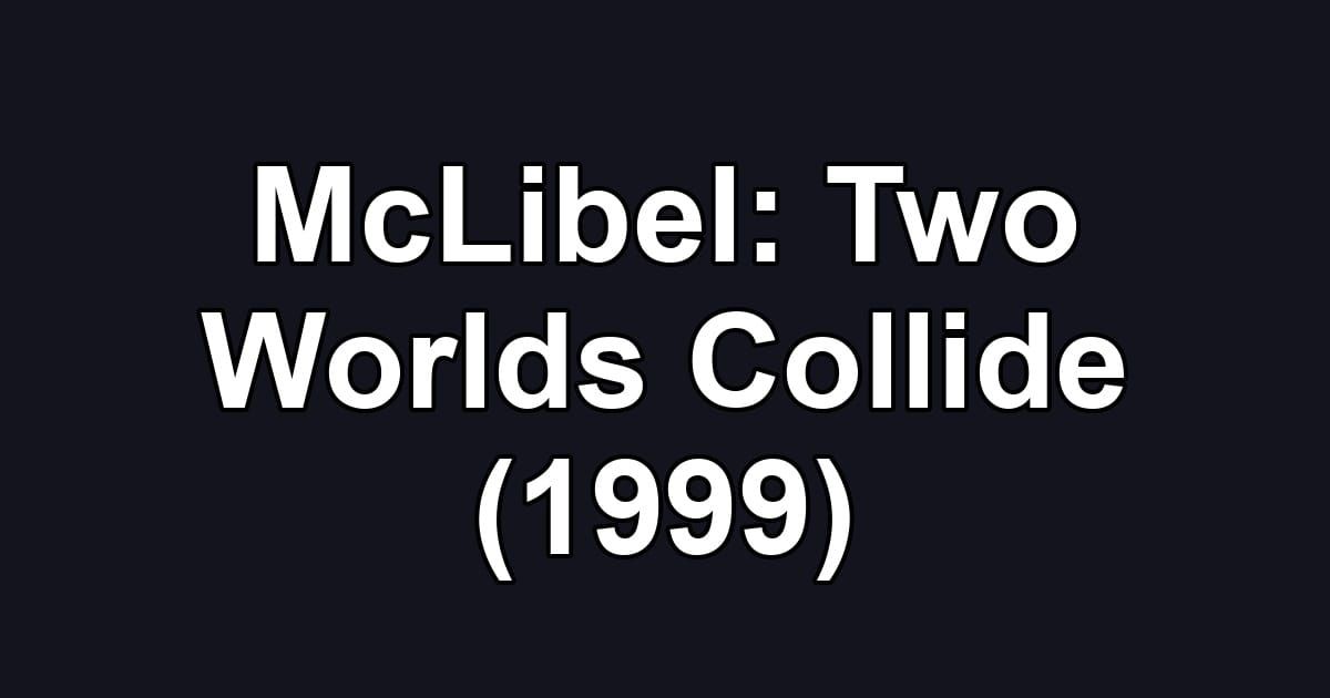 McLibel: Two Worlds Collide (1999)