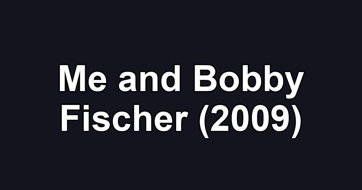 Me and Bobby Fischer (2009)