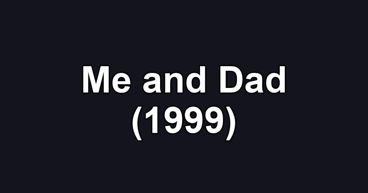 Me and Dad (1999)