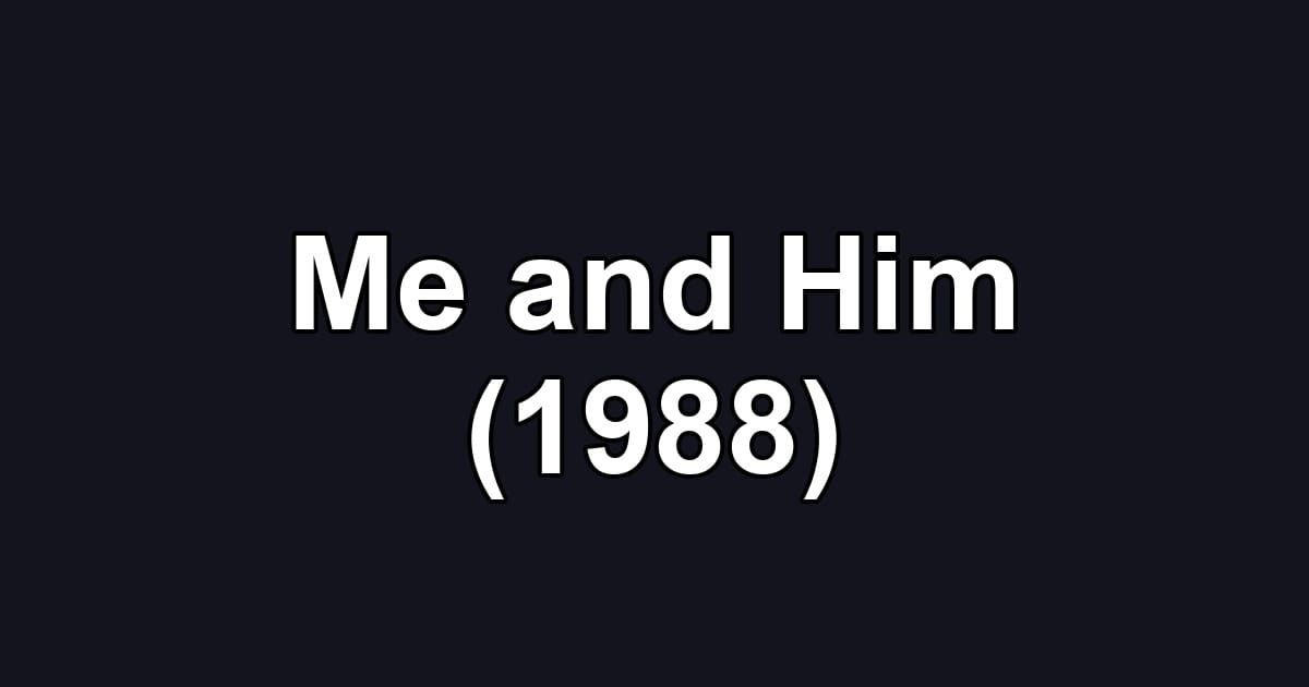 Me and Him (1988)