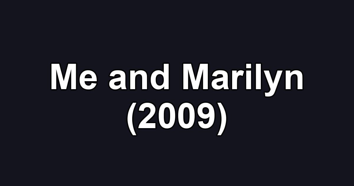 Me and Marilyn (2009)