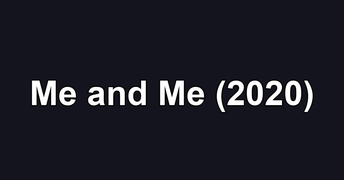 Me and Me (2020)