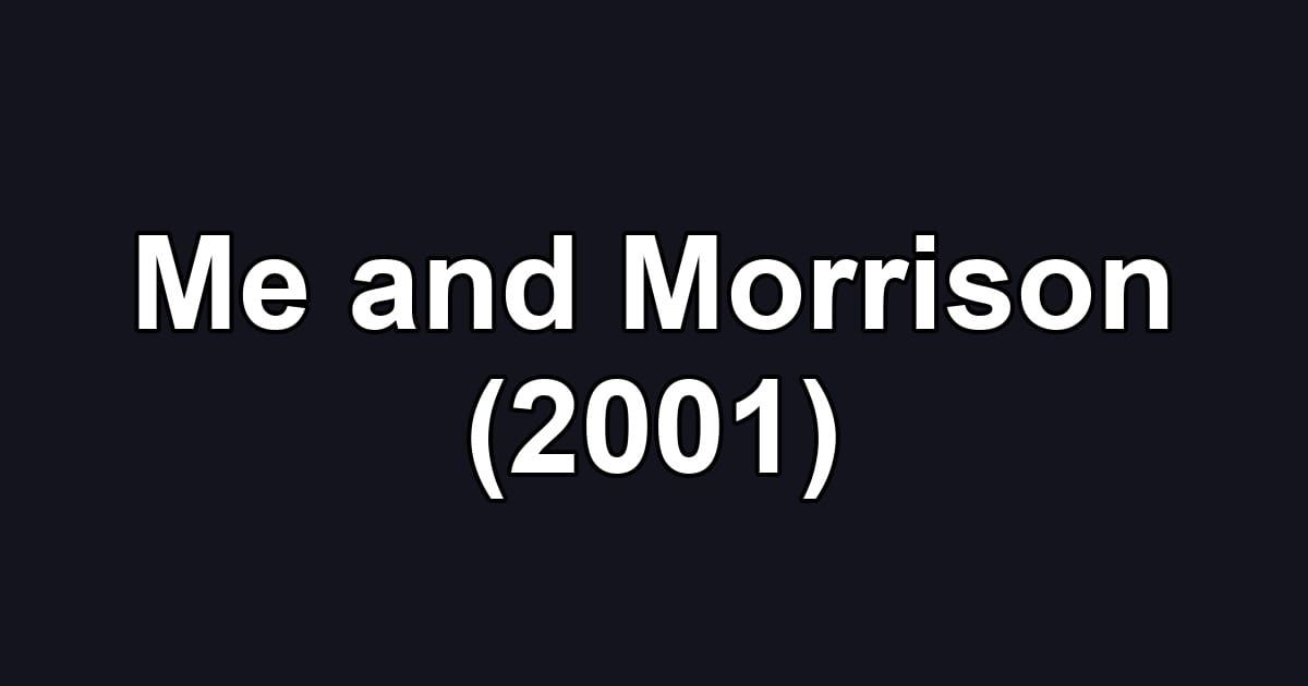 Me and Morrison (2001)