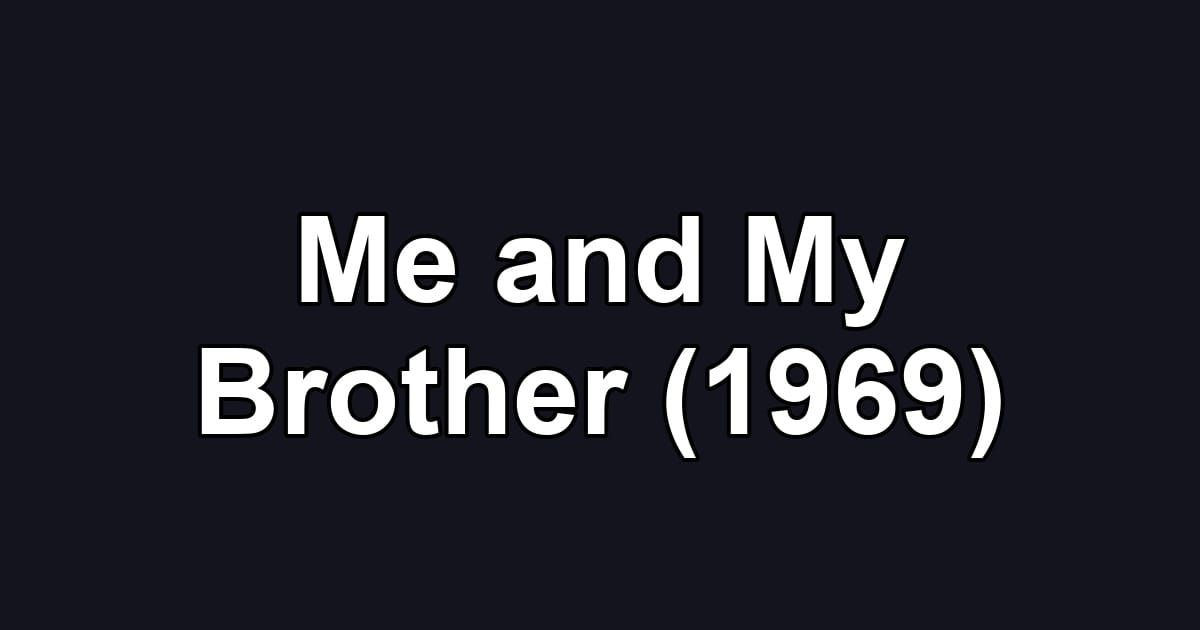 Me and My Brother (1969)
